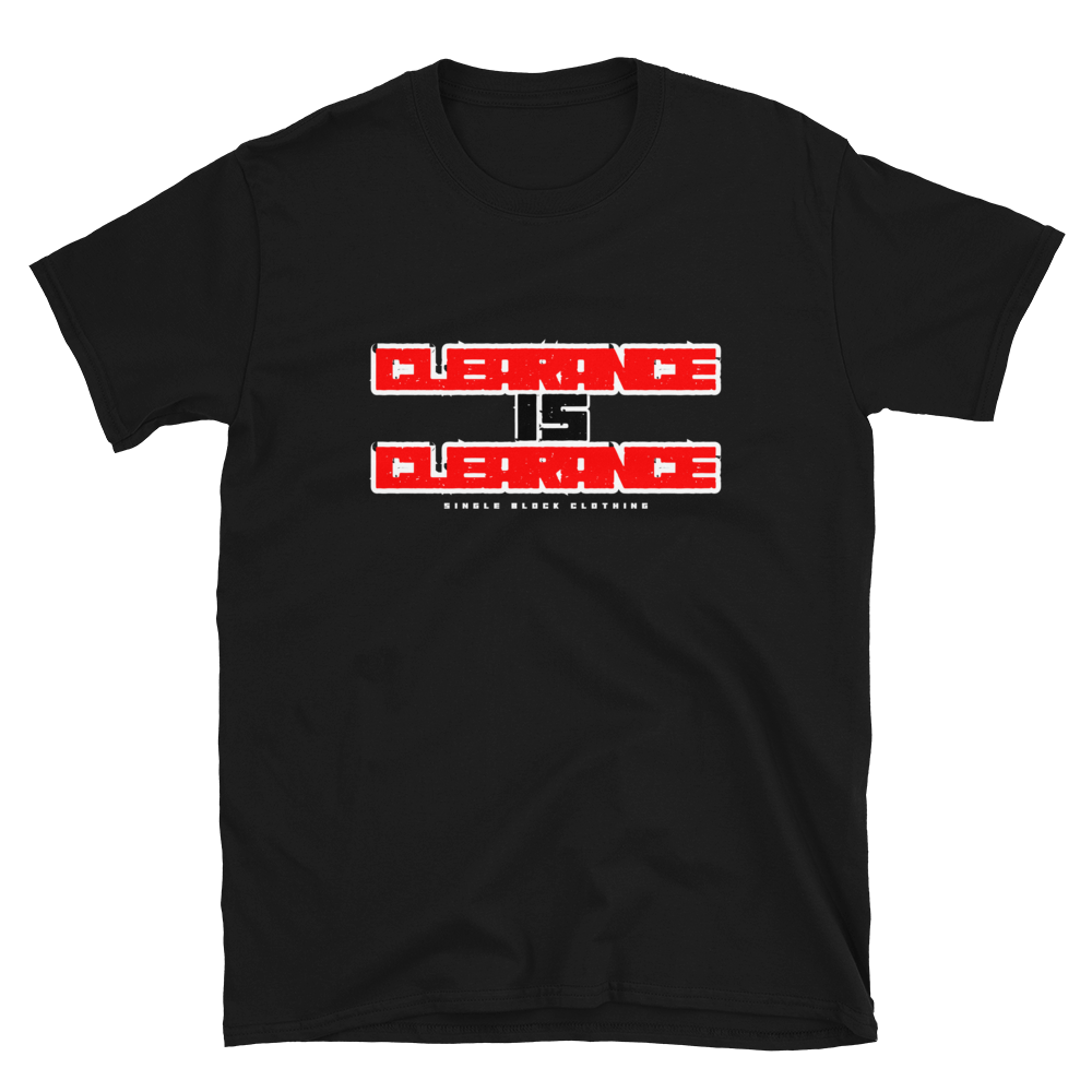CLEARANCE IS CLEARANCE T-shirt